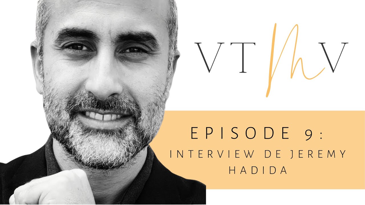 Vis ta Meilleure Vie — épisode 9, quitter son poste en or pour créer sa vie de rêve, avec Jérémy Hadida